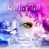 Life Happens Here - Remixed/Remastered by Walking Tall