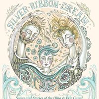 Silver Ribbon Dream~Songs and Stories of the Ohio & Erie Canal: Book/CD