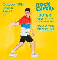 ROCK EUPORA / DOTER SWEETLY / LIVIA & THE ROSEBUDS