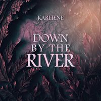 Down by the River by Karliene