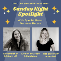 Carolyn Shulman Presents: Sunday Night Spotlight with Featured Guest Vanessa Peters!