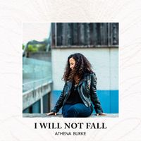 I WILL NOT FALL-Single by Athena Burke