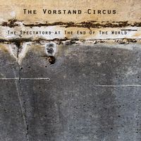 The Spectators At The End Of The World by The Vorstand Circus