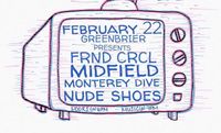 Midfield, Monterey Dive, Nude Shoes, and FRND CRCL