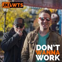 Don't Wanna Work (2019) by John Kay & Who's To Say