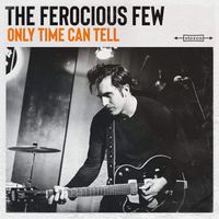 Only Time Can Tell EP by The Ferocious Few