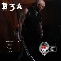 'Cause You Fear Me by Bandit 3000 Alpha