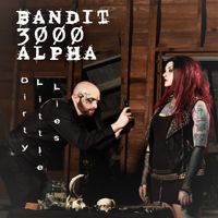 Dirty Little Lies by Bandit 3000 Alpha