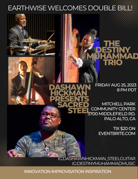 EarthWise Welcomes Dashawn Hickman & Sacred Steel and The Destiny Muhammad Trio