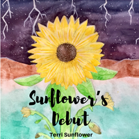 Sunflower's Debut by Terri Sunflower