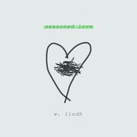 Seasoned love by W. Lindh