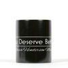 You Deserve Better Mug