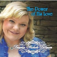 The Power of His Love  by Dennise Nichole Dittman