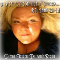  A Reflection Of A Singer: My Shangri-La by Dennise Nichole Dittman