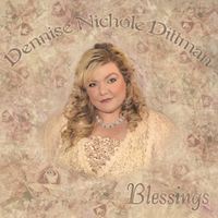Blessings by Dennise Nichole Dittman