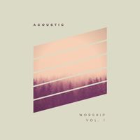 Acoustic Worship Vol. 1  by Hannah Jay