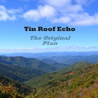 The Original Plan (2014) by Tin Roof Echo