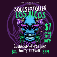 Souls Extolled // Los Alcos // Gumwood // Theda Jane // Guilty Pleasure @ The Flyring Walrus RGV