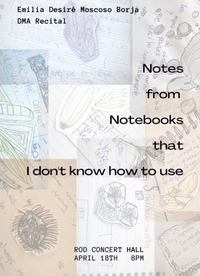 DMA Recital: Notes From Notebooks I don’t know how to use