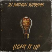Light It Up by DJ Batman Supreme