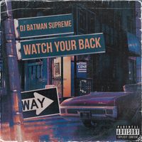 Watch Your Back by DJ Batman Supreme