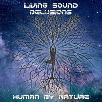 Human By Nature by Living Sound Delusions