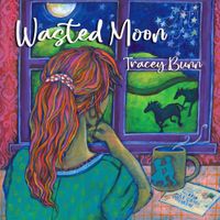 Wasted Moon by Tracey Bunn