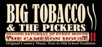 Big Tobacco and The Pickers  at The Cameron House