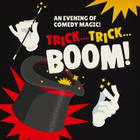 Trick, Trick... BOOM! An Evening of Comedy Magic ***SOLD OUT***
