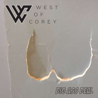 Big Ass Deal by West of Corey