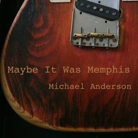 Maybe It Was Memphis by Michael Anderson