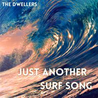 Just Another Surf Song by The Dwellers