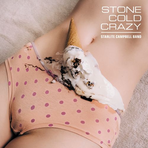 Stone Cold Crazy - Starlite Campbell Band