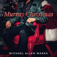 Murray Christmas by Michael Allen Marks