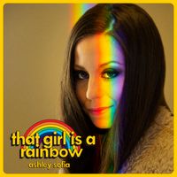 That Girl Is a Rainbow by Ashley Sofia