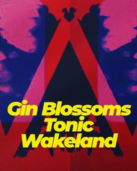Wakeland w/ Gin Blossoms & Tonic