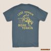 Less Honkin More Tonkin T-Shirt