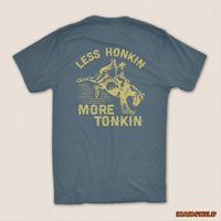 Less Honkin More Tonkin T-Shirt