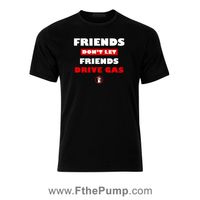 "Friends Don't Let Friends Drive Gas" Men's Tee- CLEARANCE