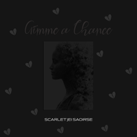Gimme a Chance by Scarlet Jei Saoirse