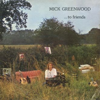Mick Greenwood To Friends Album 1972 70s 1970s Rock Folk Singer Songwriter British UK 