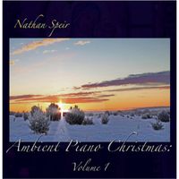 Ambient Piano Christmas Volume 1 by Nathan Speir
