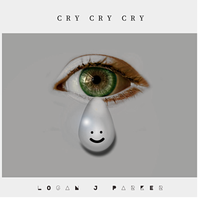 CRY CRY CRY by Logan J. Parker