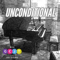 Unconditional by Matt Reid w/ The Gate City Jazz Trio & Friends