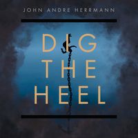Dig The Heel by John Andre Herrmann