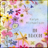 In Bloom by Karyn Michaelson