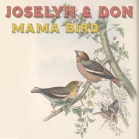 Mama Bird by Joselyn & Don