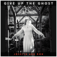 Give Up the Ghost - Single by Joselyn & Don