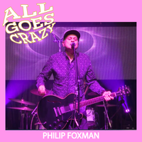 ALL GOES CRAZY by PHILIP FOXMAN