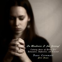 In Weakness I Am Strong by Dave Cornwall